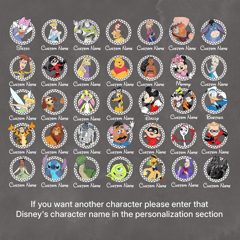 May include: A collection of Disney character portraits in circular frames with a checkered border. Each frame includes a character image and the text "Custom Name". The text at the bottom reads: "If you want another character please enter that Disney's character name in the personalization section."