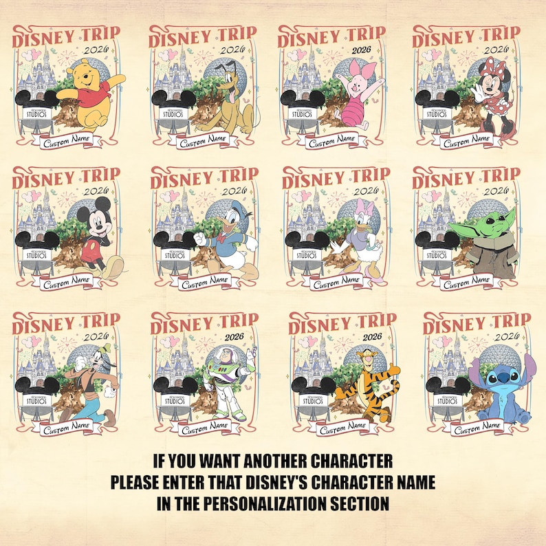 Pu&ograve; includere: Una collezione di design Disney Trip 2026 con vari personaggi Disney come Winnie the Pooh, Mickey Mouse e Stitch. Ogni design include il personaggio, l'anno e uno spazio per un nome personalizzato. Il testo in basso recita: "IF YOU WANT ANOTHER CHARACTER PLEASE ENTER THAT DISNEY'S CHARACTER NAME IN THE PERSONALIZATION SECTION."