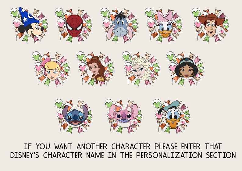 May include: A collection of cartoon character portraits, including Mickey Mouse, Spider-Man, Eeyore, Daisy Duck, and Woody. Each character is framed by a colorful design with balloons and pennants. The text at the bottom reads: "IF YOU WANT ANOTHER CHARACTER PLEASE ENTER THAT DISNEY'S CHARACTER NAME IN THE PERSONALIZATION SECTION."