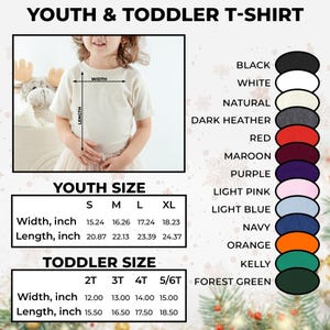 May include: Size chart for youth and toddler t-shirts. The chart shows the width and length in inches for sizes S, M, L, XL, 2T, 3T, 4T, and 5/6T. The chart also includes a color swatch for each color option: black, white, natural, dark heather, red, maroon, purple, light pink, light blue, navy, orange, kelly, and forest green.
