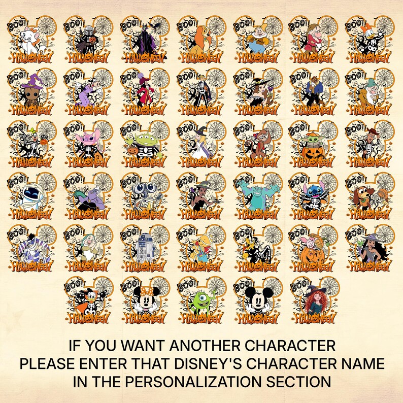 May include: A collection of Halloween-themed Disney character designs. Each design features a character in a Mickey Mouse ear shape with the word "BOO!" and "Halloween" in a stylized font. The text at the bottom reads: "IF YOU WANT ANOTHER CHARACTER PLEASE ENTER THAT DISNEY'S CHARACTER NAME IN THE PERSONALIZATION SECTION."