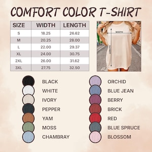 May include: A Comfort Color T-shirt size chart with measurements in inches. The chart includes sizes S to 3XL, with width and length dimensions. Color options include black, white, ivory, pepper, yam, moss, chambray, orchid, blue jean, berry, brick, red, blue spruce, and blossom.