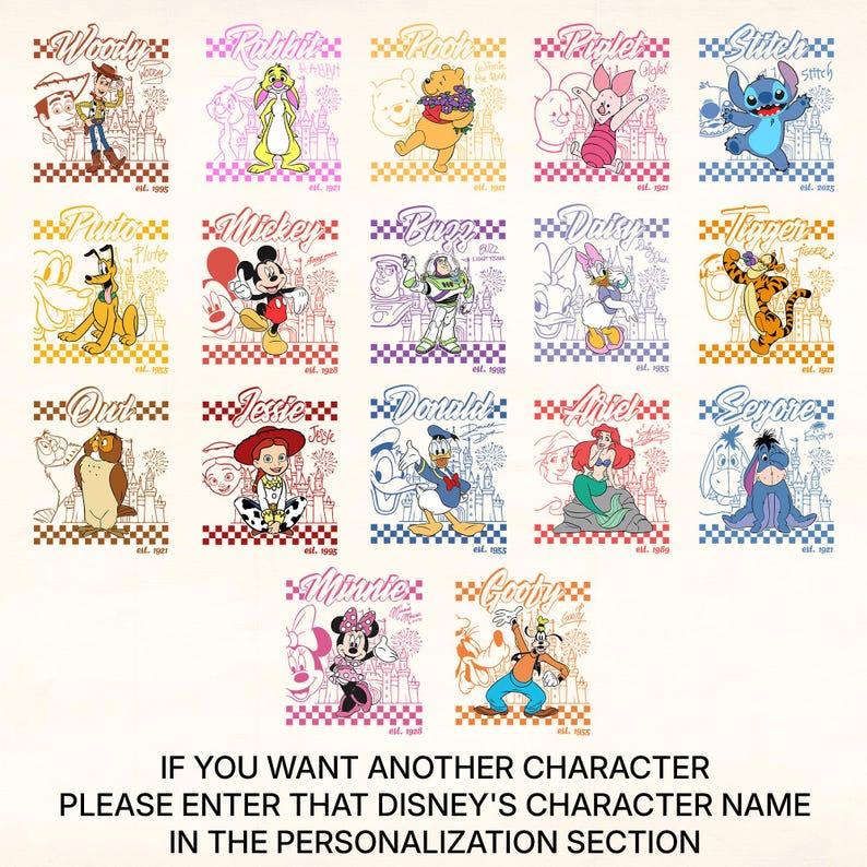 May include: A collection of Disney character illustrations, each set within a checkered border. Characters include Woody, Rabbit, Pooh, Piglet, Stitch, Pluto, Mickey, Buzz, Daisy, Tigger, Owl, Jessie, Donald, Ariel, and Eeyore. The text at the bottom reads: "IF YOU WANT ANOTHER CHARACTER PLEASE ENTER THAT DISNEY'S CHARACTER NAME IN THE PERSONALIZATION SECTION."
