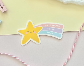 Shooting Star Vinyl Sticker | Just Happy to Be Here | Positive Affirmation Die Cut Sticker | Water Bottle Glossy Sticker | Cute Laptop Decal