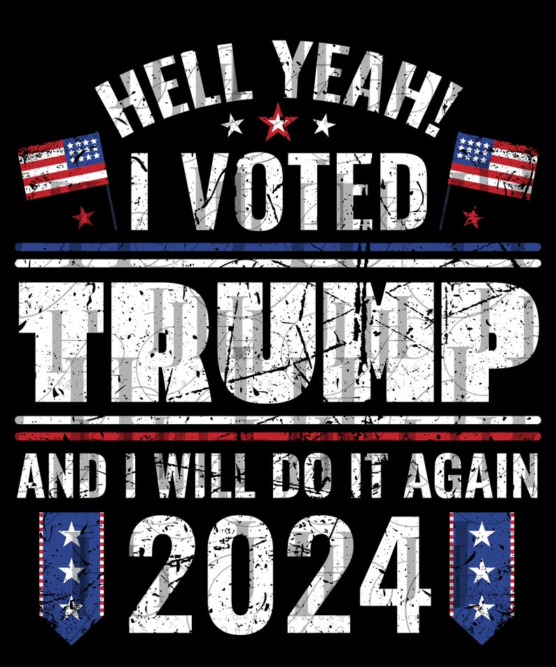 Hell Yeah I Voted for Trump 2024 PNG SVG File Etsy
