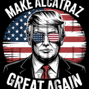 Trump Make Alcatraz Great Again png, trump png, alcatraz png, alcatraz reopening png, Make Alcatraz great again png, pro trump 2028 png,