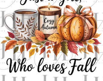 Just a Girl Who Loves Fall PNG, Autumn Pumpkin Spice Clipart (Digital Download)