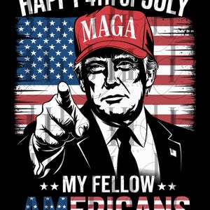Trump Happy 4th of July my fellow Americans png, trump 4th of july, trump png, trump Independence Day png, Trump supporters 4th of july png