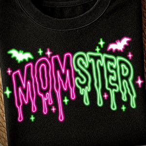 Momster Drippy Neon Halloween PNG | Funny  Holloween Mom Design for Shirt Sublimation | Spooky Mom Mama PNG