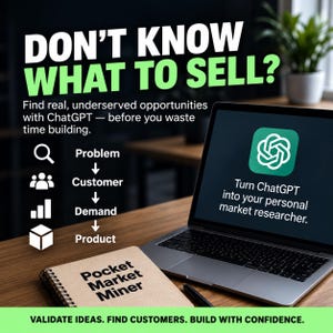 May include: A laptop displaying the ChatGPT logo and text, with a notebook labeled Pocket Market Miner. The image features the text: DON'T KNOW WHAT TO SELL? Find real, underserved opportunities with ChatGPT. VALIDATE IDEAS. FIND CUSTOMERS.