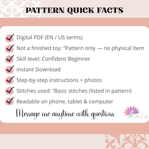 May include: A digital PDF pattern with quick facts, including US terms, skill level, and instant download. The pattern includes step-by-step instructions with photos and basic stitches. The pattern is readable on phone, tablet, and computer.