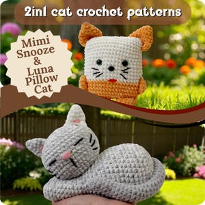 May include: Image features two crochet cat patterns. One is a white and orange square cat with black whiskers and eyes. The other is a gray cat lying down. The text reads "2in1 cat crochet patterns" and "Mimi Snooze & Luna Pillow Cat".