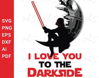 STAR WARS svg love || I love you to the dark side and back || Valentine day svg | Instant SVG, Png, Eps, dxf, pdf, Ai digital download