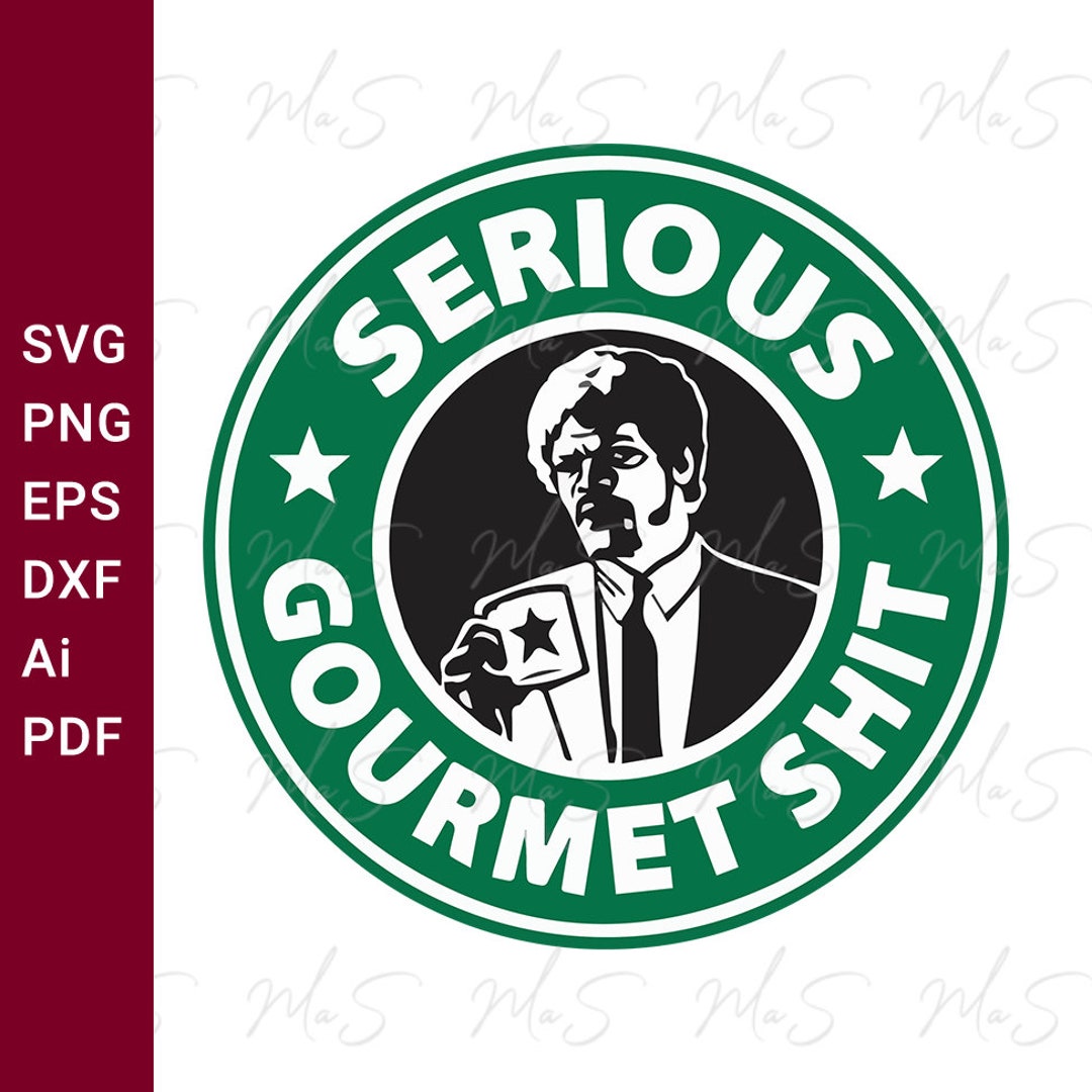 Pulp Fiction Svg | Serious Gourmet Shit Coffee | Samuel Jackson ...
