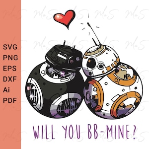 Will you Bb mine? || STAR WARS svg | love svg || BB8 svg | Valentine day svg | Instant Download SVG, Png, Eps, dxf, pdf, Ai digital download