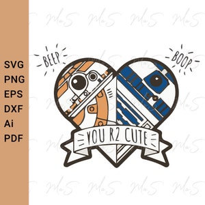 STAR WARS svg || You are too cute || love Svg || Valentine day Svg | BB8 svg | Instant Download SVG, Png, Eps, dxf, pdf, Ai digital download