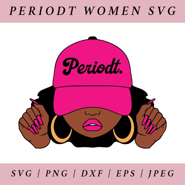 Periodt Woman Cap Svg, Black Woman Png, Afro Woman Png, Black Girl Magic, Periodt Png, Afro Women Svg, Svg Png Jpg Eps Dxf