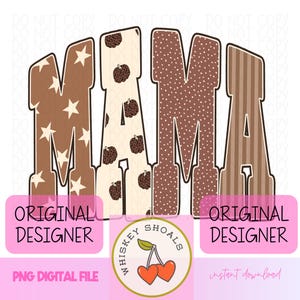 May include: A digital design spelling "MAMA" in a decorative font. The letters are filled with patterns like stars, pumpkins, polka dots, and stripes. The design includes the text "ORIGINAL DESIGNER" and "PNG DIGITAL FILE".