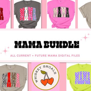 May include: A collection of colorful t-shirts with the word "MAMA" in various patterns. The shirts are in shades of pink, gray, blue, and yellow. The image also includes the text "MAMA BUNDLE" and "ALL CURRENT + FUTURE MAMA DIGITAL FILES".