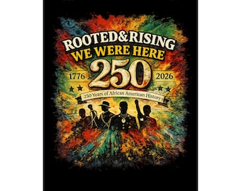 Arraigados y en ascenso Estuvimos aquí 250 pósteres mate / 1776-2026 Historia afroamericana