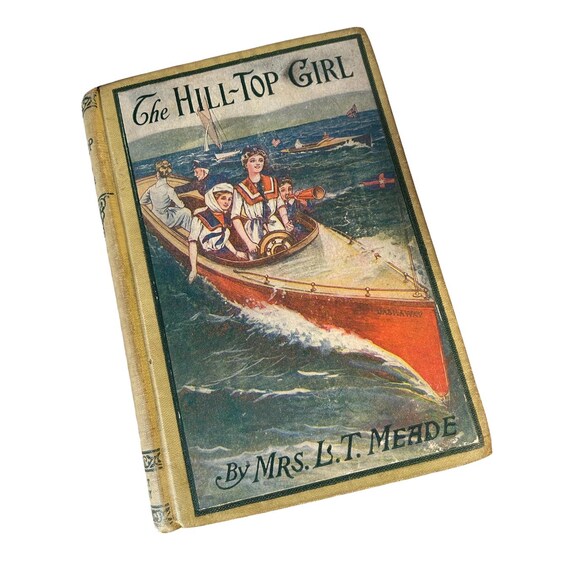 Vintage 1912 L.T. Meade Book: The Hill-Top Girl - Antique Literary Treasure