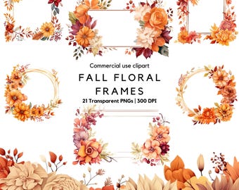 May include: A collection of digital fall floral frames featuring orange, red, and yellow flowers with autumn leaves. The text reads: Commercial use clipart FALL FLORAL FRAMES 21 Transparent PNGs | 300 DPI. Includes square, rectangular, and circular frames.
