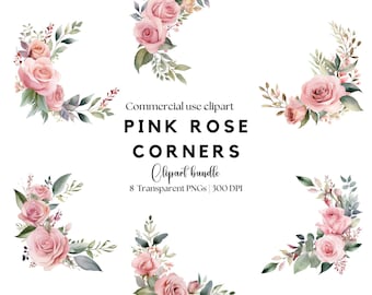 May include: A digital collection of pink rose corner arrangements featuring watercolor-style floral designs with green leaves and stems. The text reads Commercial use clipart PINK ROSE CORNERS Clipart bundle 8 Transparent PNGs 300 DPI.