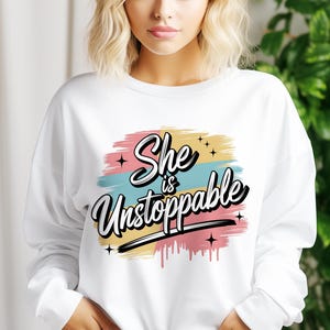 Unstoppable PNG, Empowerment Shirt Design, Girl Power Sublimation PNG, Gifts for Her, Digital Download