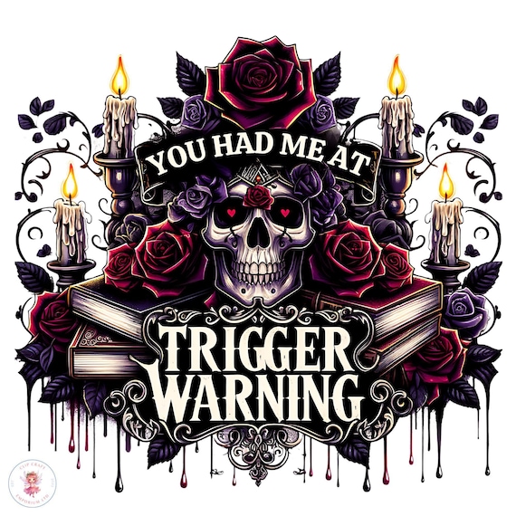 You had me at trigger warning Dark Romance PNG: Book Lover Skull Design (Sublimation)