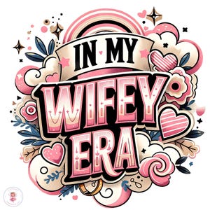 In My Wifey-tijdperk png PNGEgg | It's Giving Wifey | Shirtontwerp grappige vrouw | Bruidscadeau | Custom Wife-tijdperk | Vrijgezellenfeestcadeau | Sublimatieontwerp