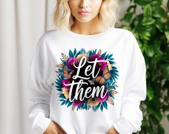 Let Them T-Shirt PNG – Inspirational Boho Floral Self Love Sublimation Design