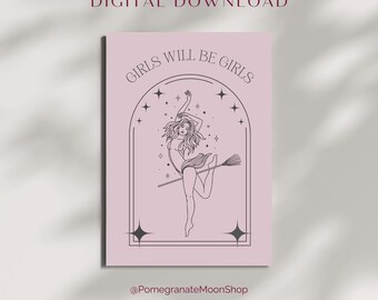 Girls Will Be Girls Print | Digital Download | Witchy Decor | Witchy Gift Idea | Feminist Artwork | Poster Art