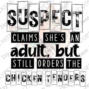 Verdächtige Ansprüche, Sie ist ein Erwachsener, aber bestellt immer noch Huhn Tenders - PNG - Instant Download Schwarz