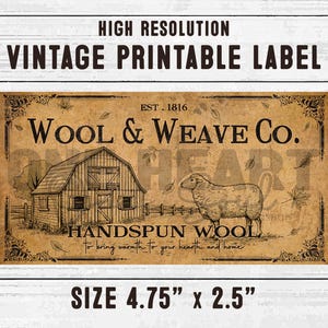 May include: Vintage printable label with a rustic design featuring a barn, a sheep, and the text "Wool & Weave Co.". The label is 4.75 inches by 2.5 inches and says "Handspun Wool to bring warmth to your hearth and home".