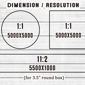 May include: A graphic displaying DIMENSION / RESOLUTION with a circle labeled 1:1 5000X5000, a square labeled 1:1 5000X5000, and a rectangle labeled 11:2 5500X1000, with a note below stating for 3.5-inch round box on a white wood background.
