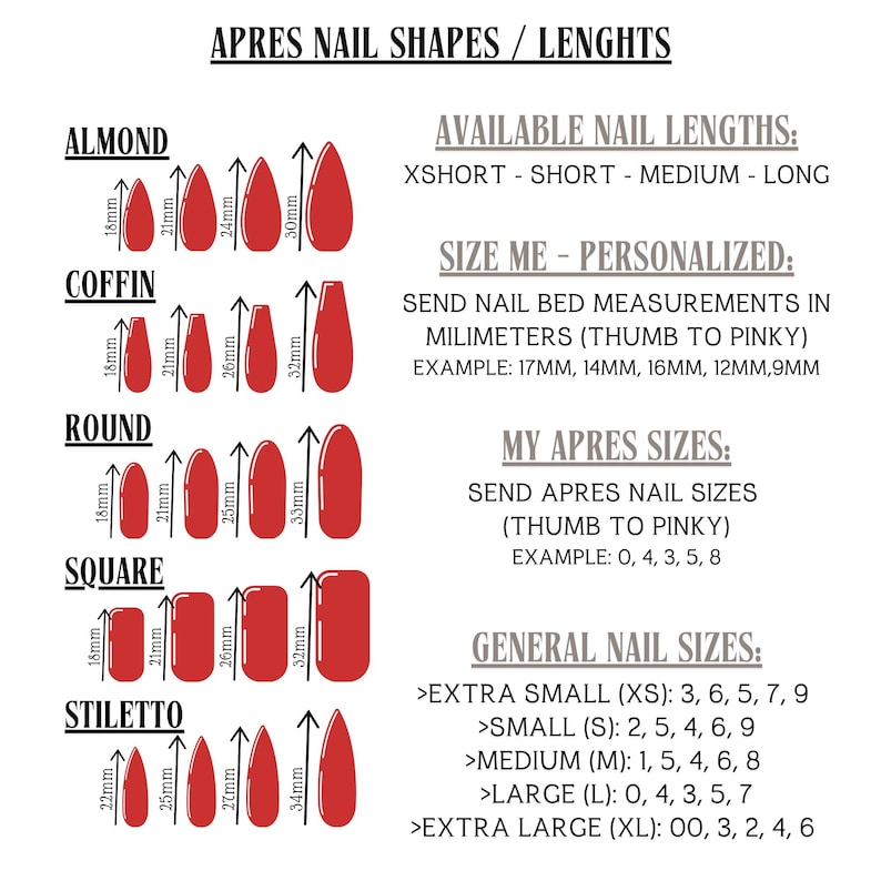Shapes: Almond, Coffin, Square, Round, Stiletto. •Lengths: X-Short, Short, Medium & Long. •Nail Sizes: 00, O, 1, 2, 3, 4, 4.5, 5, 5.5, 6, 6.5, 7, 8, 9.
