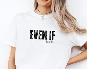 Comfort Colors® Christian Shirt, Even if Shirt, Christian Women Shirts, Bible Shirt, Religious Gift, Christian Gifts, Daniel 3:18