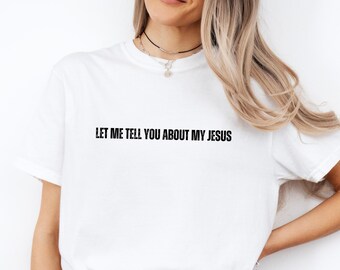 Comfort Colors® Christian Shirt, Let me tell you about my Jesus Shirt, Christian Women Shirts, Bible Shirt, Religious Gift, Christian Gifts