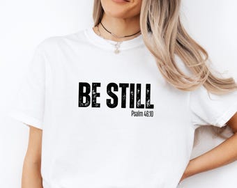 Comfort Colors® Christian Shirt, Be Still Shirt, Christian Women Shirts, Bible Shirt, Religious Gift, Christian Gifts, Psalm 46:10