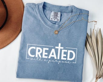 Comfort Colors® Christian Shirt, Created with a Purpose Shirt, Christian Women Shirts, Christian T-shirts, Religious Gifts, Christian Gifts