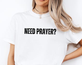 Comfort Colors® Christian Shirt, Need Prayer? Shirt, Christian Women Shirts, Prayer Shirt, Bible Shirt, Religious Gift, Christian Gifts