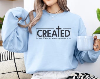 Christian Sweatshirt, Created with a Purpose Sweatshirt - Gildan® 18000, Faith Sweatshirt, Faith Gift, Religious Gift, Christian Gift