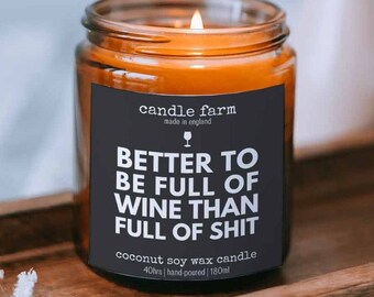 Better To Be Full of Wine Than Full of Sh*t Candle, Coconut Soy Wax Candle, Funny Candle, Funny Birthday Gift,Wine Lover Gift,Sarcastic Gift