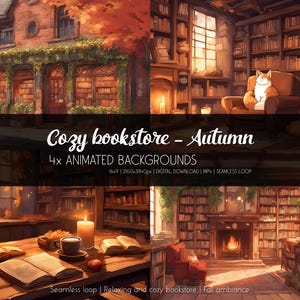 May include: Four animated backgrounds featuring a cozy bookstore with a fireplace, bookshelves, and autumn leaves. The backgrounds are perfect for creating a relaxing and inviting atmosphere.