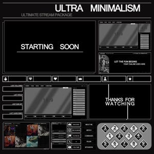 May include: A black and white streaming overlay package with the text "ULTRA MINIMALISM" and "ULTIMATE STREAM PACKAGE". The design includes sections for "STARTING SOON", "THANKS FOR WATCHING", and social media icons. It also features a 16:9 display.