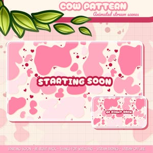 May include: A pink and white cow-patterned animated stream scene with the text "STARTING SOON" and "BE RIGHT BACK". The design includes pink cow spots, hearts, and dots. Green leaves are in the upper left corner. The words "COW PATTERN" and "Animated stream scenes" are at the top.