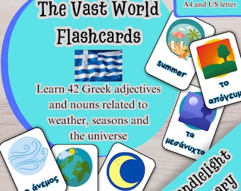 The Vast World flashcards. Learn 42 Greek nouns and adjectives related to weather and seasons with this set of 84 printable flashcards.