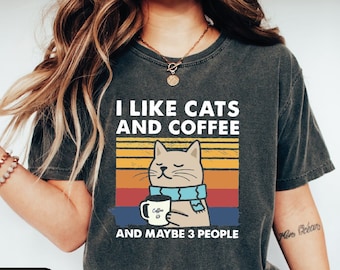 Comfort Colors I Like Cats And Coffee And Maybe 3 People Shirt, Cute Cat Shirt, Coffee Lover Shirt,  Funny Pet Shirt, Retro Cat Shirt