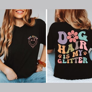 Dog Hair Is My Glitter Shirt, Comfort Colors Shirt, Dog Lover, Gift For Her, Dog Owner, Dog Lover Gift, Dog Lover Shirt, Dog Tee