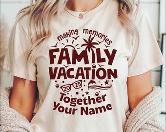 Family Vacation 2025 Making Memories Together Shirt, Summer Vacation Shirt, Custom Family Shirt, Family Matching Tees, Family Vacation Shirt